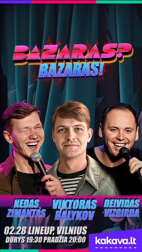 Pirkti bilietus Bazaras? Bazaras! su Viktoru Balykov Vilnius, Line Up Vasaris 28