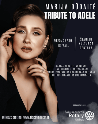 Buy tickets MARIJA DŪDAITĖ: TRIBUTE TO ADELE Šiauliai, Šiaulių kultūros centras April 30