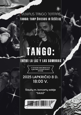 Купить билеты Vilniaus tango teatras – TANGO: ENTRE LA LUZ Y LAS SOMBRAS Šiauliai, Šiaulių koncertų salė Saulė Ноябрь 08