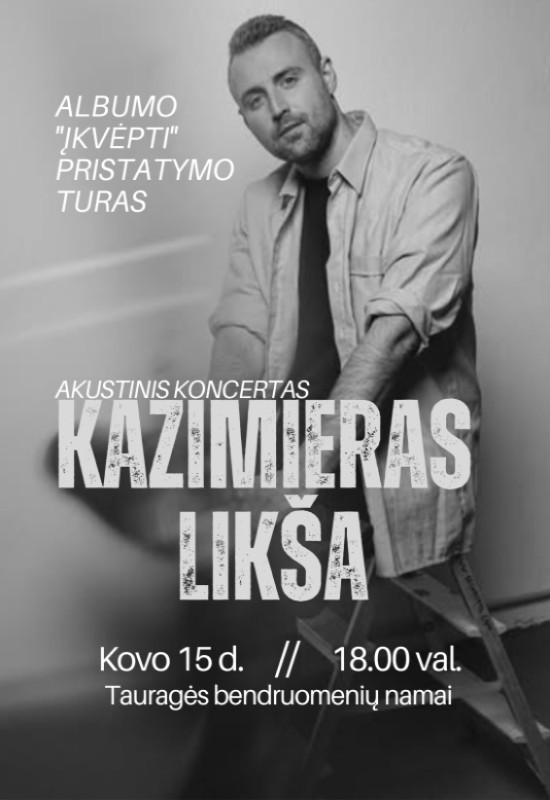 Pirkti bilietus Kazimiero Likšos akustinis koncertas Tauragės miesto seniūnija, Tauragės bendruomenių namai Kovas 15