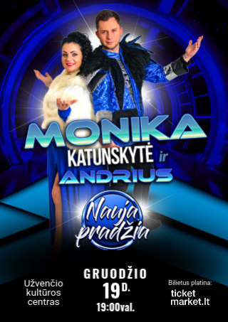 Pirkti bilietus MONIKA KATUNSKYTĖ IR ANDRIUS | Nauja pradžia! Užventis, Užvenčio kultūros centras Gruodis 19