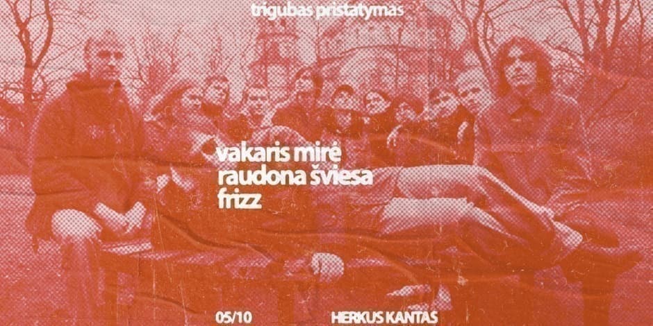 Pirkti bilietus Vakaris Mirė, FRIZZ, Raudona Šviesa | TRIGUBAS PRISTATYMAS | Herkus Kantas Klaipėda, Herkus Kantas Gegužė 10