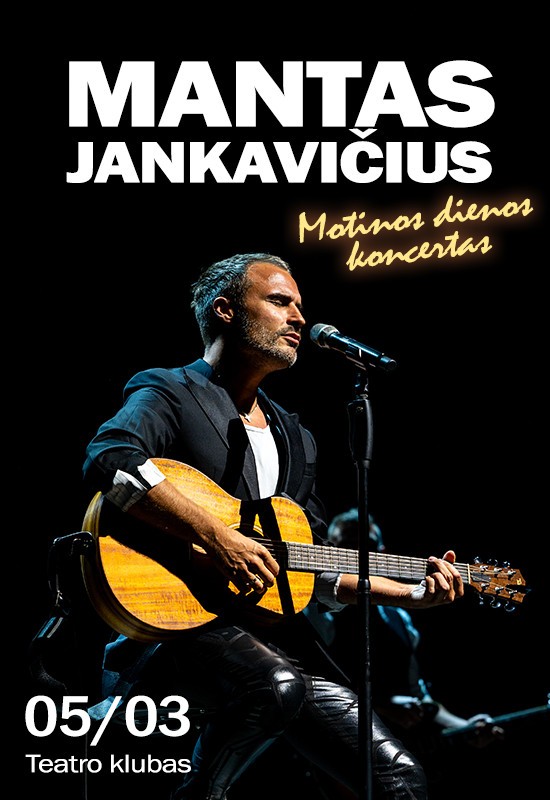 Pirkti bilietus MANTO JANKAVIČIAUS koncertas Motinos dienai Kaunas, Teatro klubas Gegužė 03
