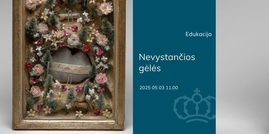 Pirkti bilietus (atšaukta) Edukacija „Nevystančios gėlės“ Vilnius, Bažnytinio paveldo muziejus Gegužė 03