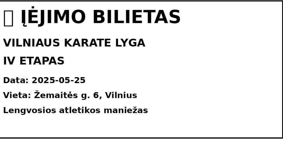 Pirkti bilietus VILNIAUS KARATE LYGA IV ETAPAS Vilnius, Lengvosios atletikos maniežas Gegužė 25