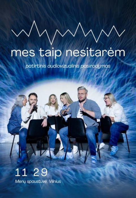 Pirkti bilietus MES TAIP NESITARĖM - patirtinis audiovizualinis pasirodymas 2025 Vilnius, MENŲ SPAUSTUVĖ Lapkritis 29