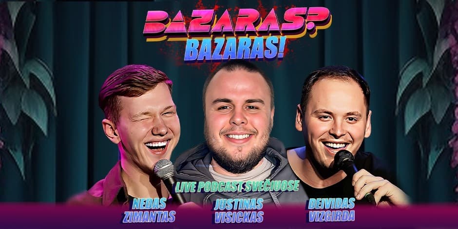 Pirkti bilietus Live tinklalaidė “Bazaras? Bazaras” Vilnius, Line Up Gegužė 13