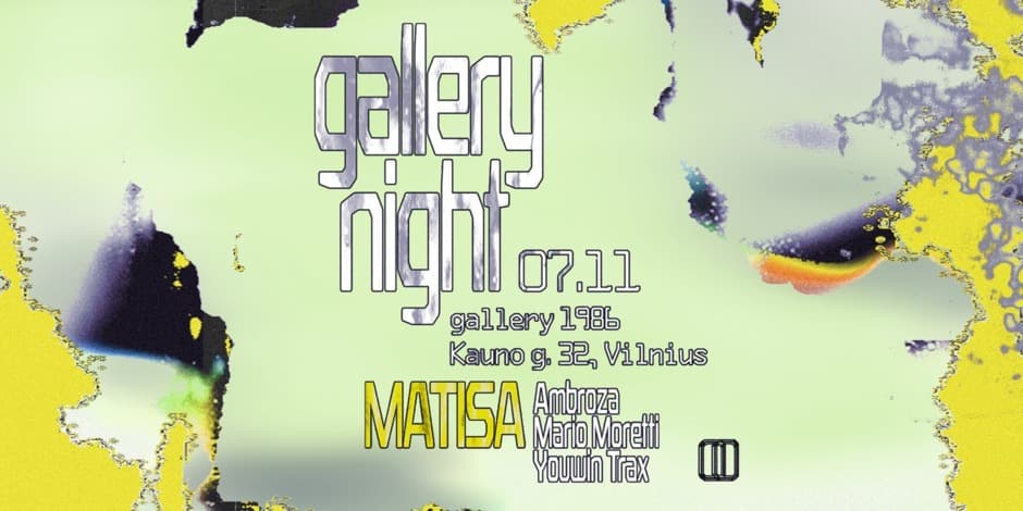 Buy tickets gallery night: Matisa, Ambroza, Mario Moretti, Youwin Trax Vilnius, Ġåłľeřÿ•1986 July 11-12