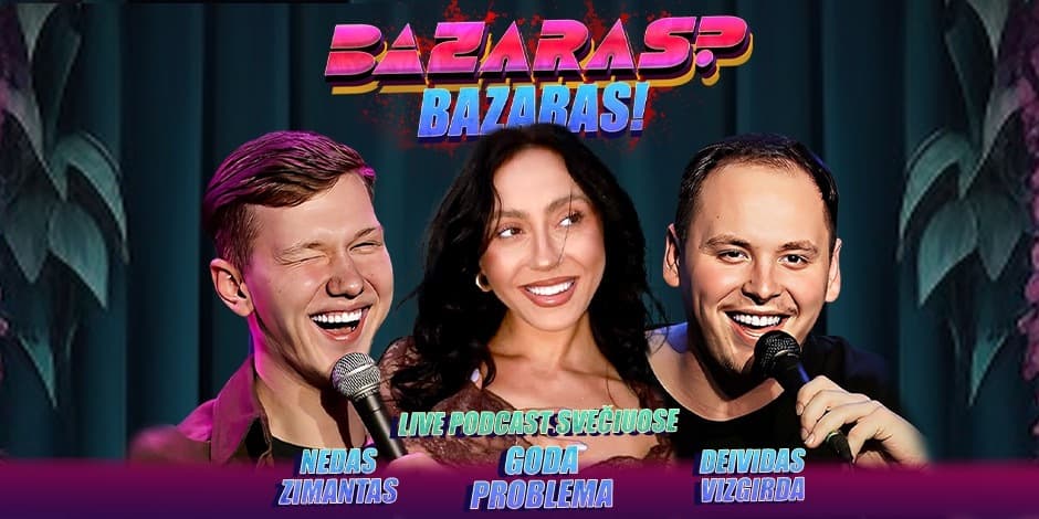 Pirkti bilietus Live tinklalaidė “Bazaras? Bazaras” Vilnius, Line Up Gegužė 27