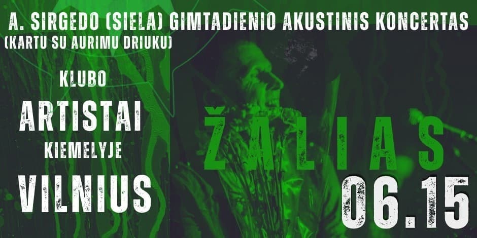 Pirkt biļetes „Artistai“ gyvai | A. Sirgedo (SIELA) gimtadienio akustinis žalias koncertas Vilnius, Artistai Jūnijs 15