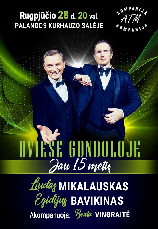 Pirkti bilietus DVIESE GONDOLOJE. Jau 15 metų! |  LIUDAS  MIKALAUSKAS ir EGIDIJUS BAVIKINAS Palanga, Palangos Kurhauzo koncertų salė Rugpjūtis 28