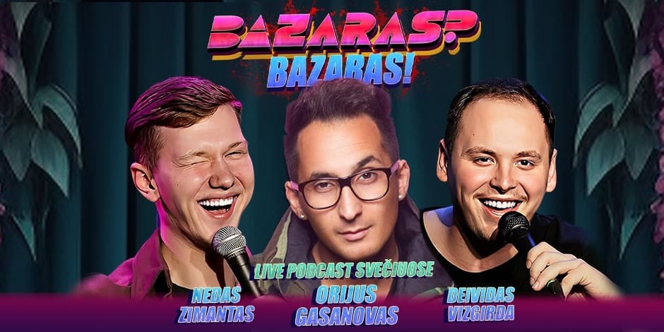 Pirkti bilietus Live tinklalaidė “Bazaras? Bazaras” Vilnius, Line Up Birželis 03