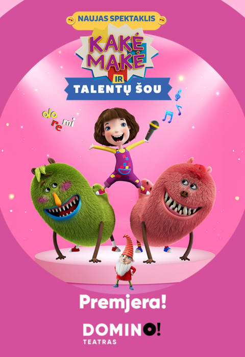 Pirkti bilietus DOMINO teatras | premjera KAKĖ MAKĖ IR TALENTŲ ŠOU Vilnius, DOMINO teatras Rugsėjis 01