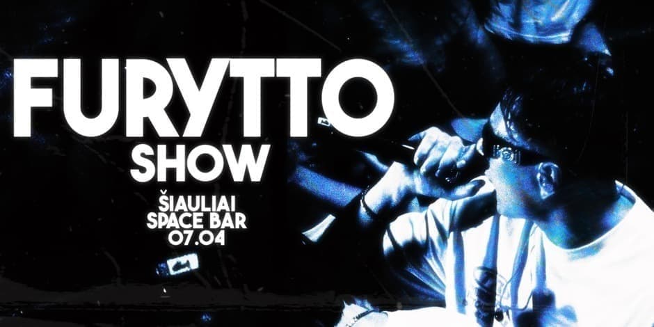 Pirkti bilietus FURYTTO SHOW // ŠIAULIAI Šiauliai, SPACE _bar Liepa 04