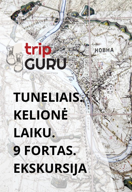 Pirkti bilietus 9 fortas. TUNELIAIS. Kelionė laiku. Ekskursija. Kaunas, Kauno IX forto muziejus Liepa 13