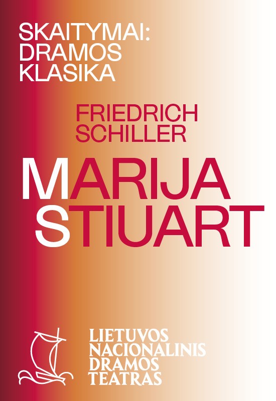 Pirkti bilietus SKAITYMAI: DRAMOS KLASIKA. F.Schiller. MARIJA STIUART Vilnius, Lietuvos nacionalinis dramos teatras Lapkritis 16