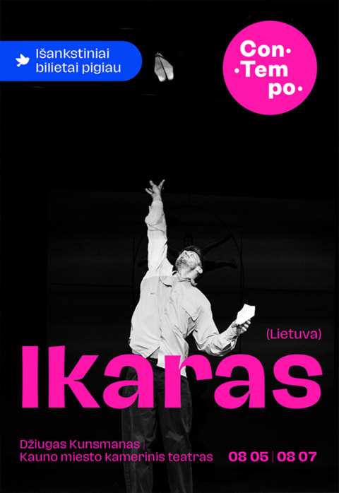 Pirkti bilietus ConTempo 2025: IKARAS | Džiugas Kunsmanas / Kauno miesto kamerinis teatras (Lietuva) Kaunas, Kauno miesto kamerinis teatras Rugpjūtis 05