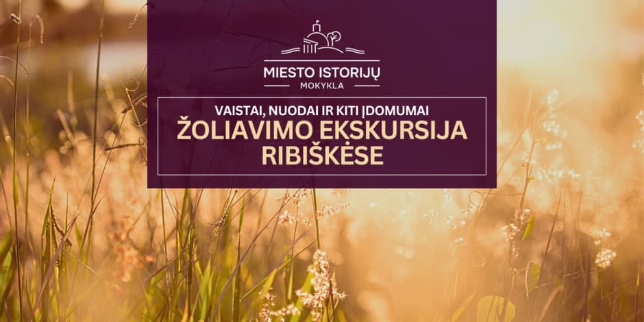 Pirkti bilietus Žoliavimo ekskursija Ribiškėse: vaistai, nuodai ir kiti įdomumai Vilnius, ibis Styles Vilnius Birželis 29