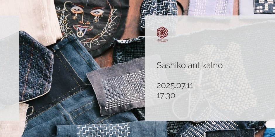 Pirkti bilietus Sashiko ant kalno I 07.11 Vilnius, Azijos menų centras Liepa 11