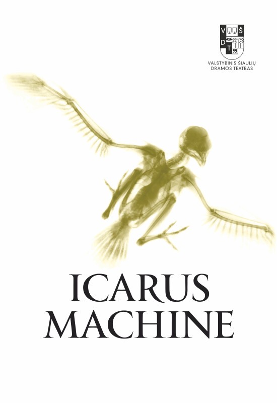 Pirkt biļetes VŠDT premjera | ICARUS MACHINE | rež. Jokūbas Brazys Šiauliai, Valstybinis Šiaulių dramos teatras Oktobris 18