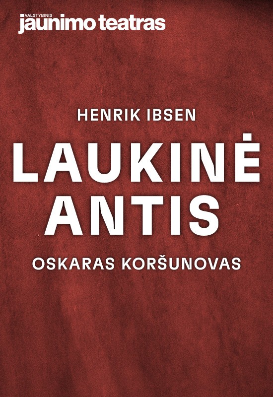 Pirkti bilietus Premjera: LAUKINĖ ANTIS. Rež. Oskaras Koršunovas Vilnius, Valstybinis jaunimo teatras Spalis 02