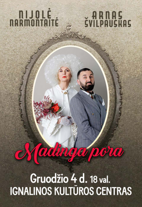 Buy tickets NIJOLĖ NARMONTAITĖ IR ARNAS ŠVILPAUSKAS „MADINGA PORA“ | Ignalina Ignalina, Ignalinos rajono kultūros centras December 04