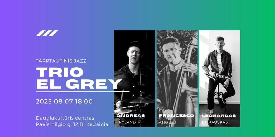 Pirkti bilietus Tarptautinis Jazz TRIO EL GREY Kėdainiuose Kėdainiai, Multicultural Centre Rugpjūtis 07