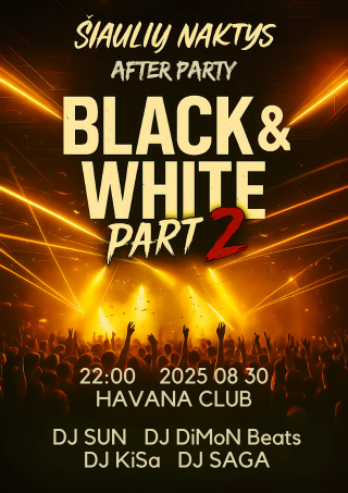 Pirkti bilietus Black and White Part 2 Šiauliai, Šiaulių klubas HAVANA (Rūdės g. 27d) Rugpjūtis 30-31