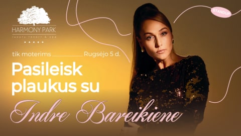 Pirkti bilietus PASILEISK PLAUKUS su Indre Bareikiene | Harmony Park Prienai, „Harmony Park“ Rugsėjis 05