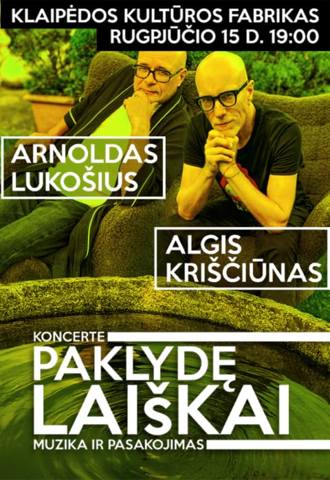 Pirkti bilietus Arnoldo Lukošiaus ir Algio Kriščiūno koncertas–pasakojimas „Paklydę laiškai“ Klaipėda, Klaipėdos Kultūros fabrikas Rugpjūtis 15