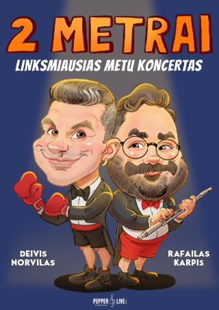 Pirkti bilietus 2 METRAI: Deivis Norvilas ir Rafailas Karpis | Šilutė Šilutė, Šilutės kultūros centras Gruodis 15