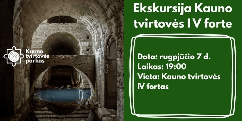Pirkti bilietus Ekskursija Kauno tvirtovės IV forto požemiuose Kaunas, Kauno tvirtovės IV fortas Rugpjūtis 07