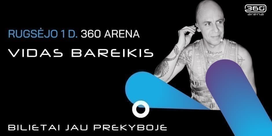 Pirkti bilietus Vidas Bareikis 360 Arenoje - pirmasis tokio tipo koncertas Lietuvoje! Vilnius, 360 Arena Rugsėjis 01