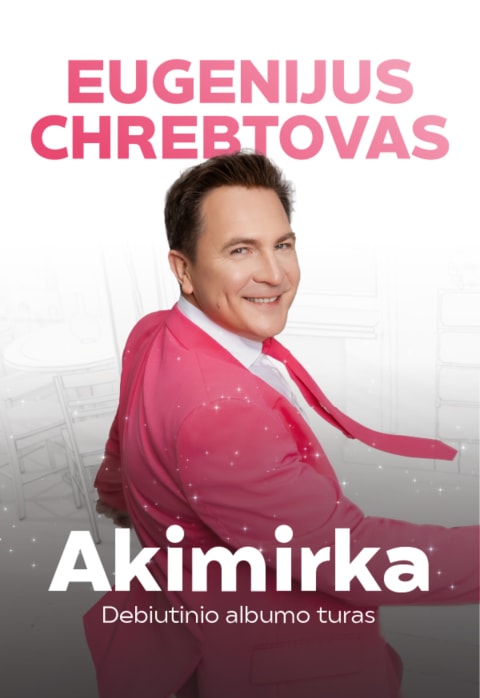 Buy tickets Eugenijus Chrebtovas | AKIMIRKA Vilkaviškis, Vilkaviškio kultūros centras December 19
