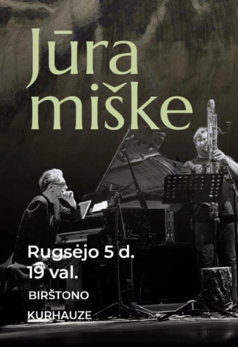 Pirkt biļetes „Jūra miške“ (Petras Geniušas-fortepijonas ir Liudas Mockūnas-saksofonas) Birštonas, Birštono kurhauzas Septembris 05