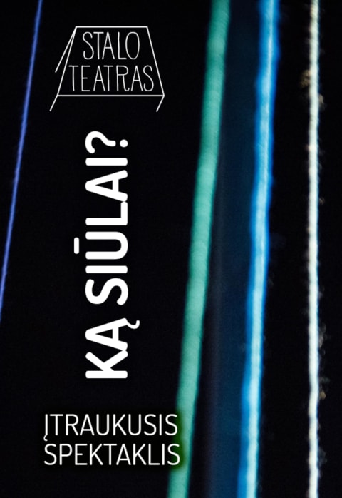 Pirkti bilietus Įtraukusis spektaklis „KĄ SIŪLAI?“ Vilnius, Lietuvos teatro sąjunga Lapkritis 16