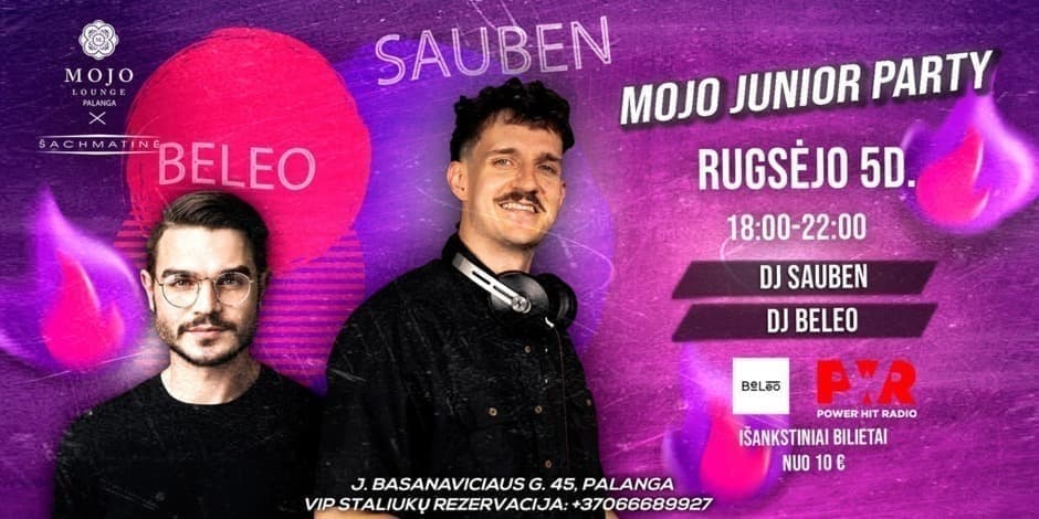 Pirkti bilietus SAUBEN | BELEO | PALANGA (JUNIOR PARTY 14-18m.) Palanga, Mojo Lounge x Sachmatine Rugsėjis 05