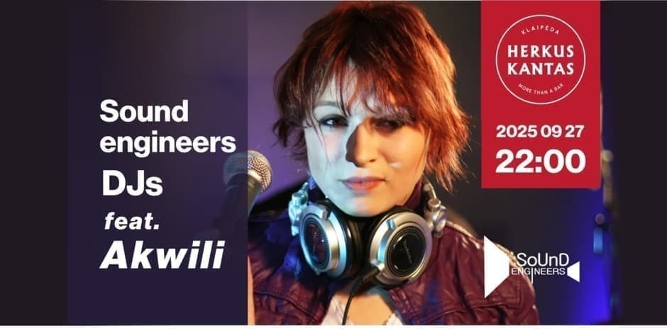 Pirkti bilietus SOUND ENGINEERS DJs feat. AKWILI (live) I Herkus Kantas Klaipėda, Herkus Kantas Rugsėjis 27-28