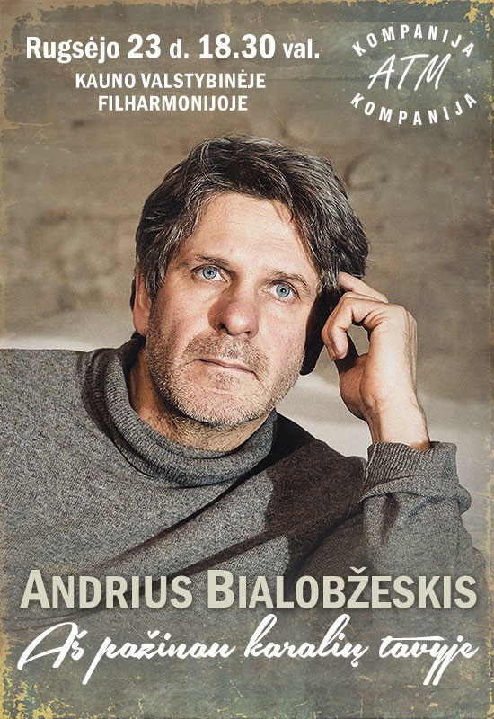 Купить билеты Aktorius ANDRIUS BIALOBŽESKIS. AŠ PAŽINAU KARALIŲ TAVYJE Kaunas, Kauno valstybinė filharmonija Сентябрь 23