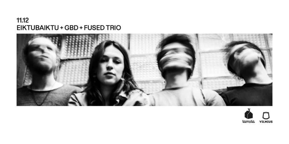 Pirkti bilietus EIKTUBAIKTU + GBD + FUSED TRIO | TAMSTA Vilnius, TAMSTA muzikos klubas Lapkritis 12