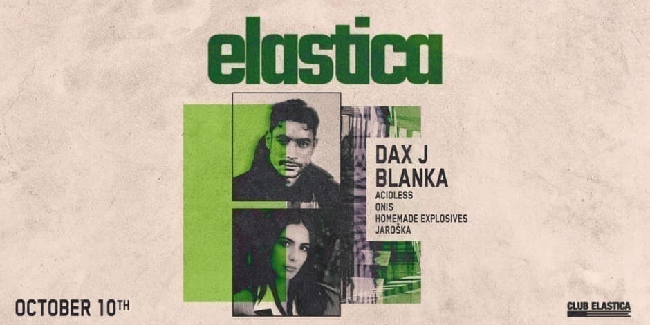 Pirkti bilietus ELASTICA: DAX J, BLANKA, ACIDLESS, HOMEMADE EXPLOSIVES, JAROŠKA, ONIS Vilnius, Elastica Spalis 10-11