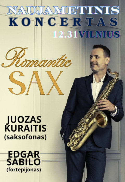 Pirkt biļetes NAUJAMETINIS KONCERTAS „ROMANTIC SAX“ / Juozas Kuraitis (saksofonas) ir Edgar Sabilo (fortepijonas) Vilnius, Lietuvos muzikos ir teatro akademija Decembris 31