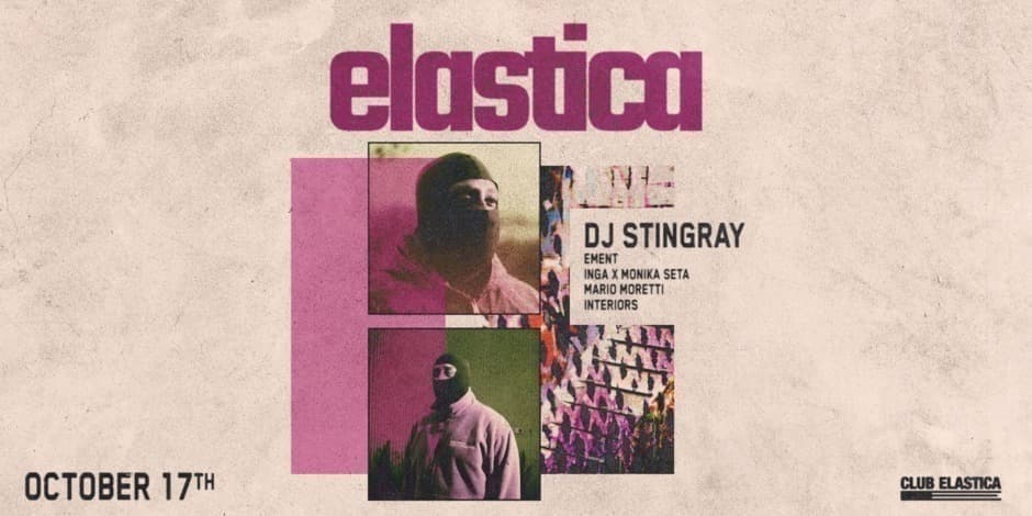 Pirkti bilietus ELASTICA: DJ STINGRAY 313, EMENT, INGA, INTERIORS, MARIO MORETTI, MONIKA SETA Vilnius, Elastica Spalis 17-18