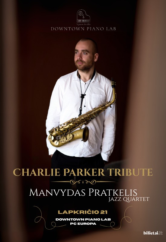 Pirkti bilietus Charlie Parker tribute - Manvydas Pratkelis jazz quartet Vilnius, Downtown Piano Lab, PC Europa Lapkritis 21
