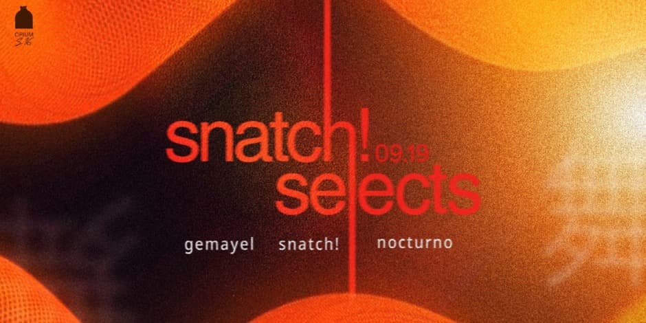 Купить билеты Snatch! selects: Gemayel, Nocturno, Snatch! Vilnius, Opium Club Сентябрь 19-20