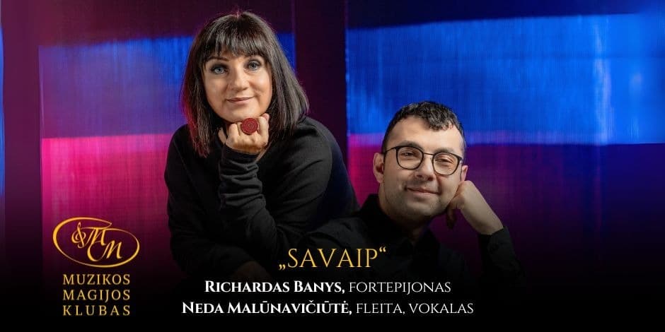 Купить билеты SAVAIP | Richardas Banys ir Neda Malūnavičiūtė Vilnius, Muzikos magijos klubas Январь 15