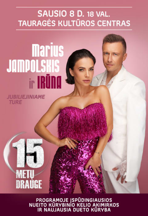 Pirkt biļetes Marius Jampolskis ir Irūna jubiliejiniame ture „15 metų drauge“ Tauragė, Tauragės kultūros rūmai Janvāris 08