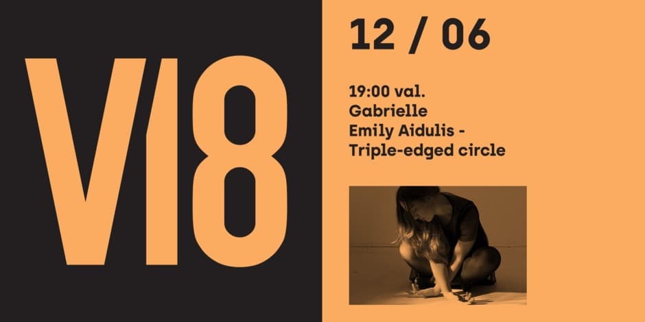 Buy tickets V18 ATVIRA ERDVĖ’24| Gabrielle Emily Aidulis 