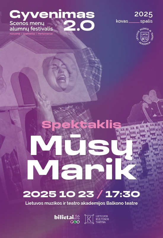Buy tickets GYVENIMAS 2.0 | MŪSŲ MARIK Vilnius, Lietuvos muzikos ir teatro akademija October 23