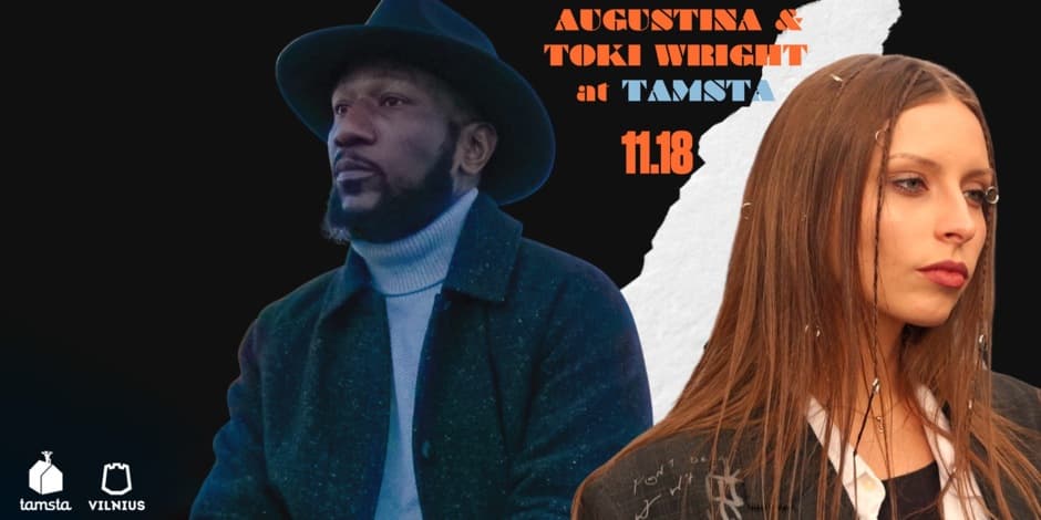 Buy tickets AUGUSTINA &TOKI WRIGHT | TAMSTA Vilnius, TAMSTA muzikos klubas November 18